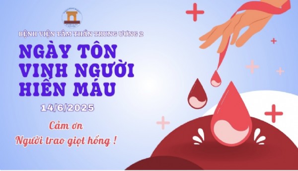 Tôn Vinh Những Giọt Hồng Lan Tỏa Sự Sống. Hơn 200 Đơn Vị Máu Toàn Phần Được Hiến Tặng Tại Bệnh Viện Tâm Thần Trung ương 2